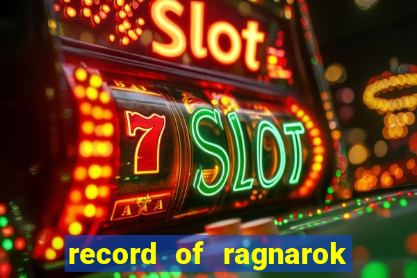 record of ragnarok 3 temporada dublado